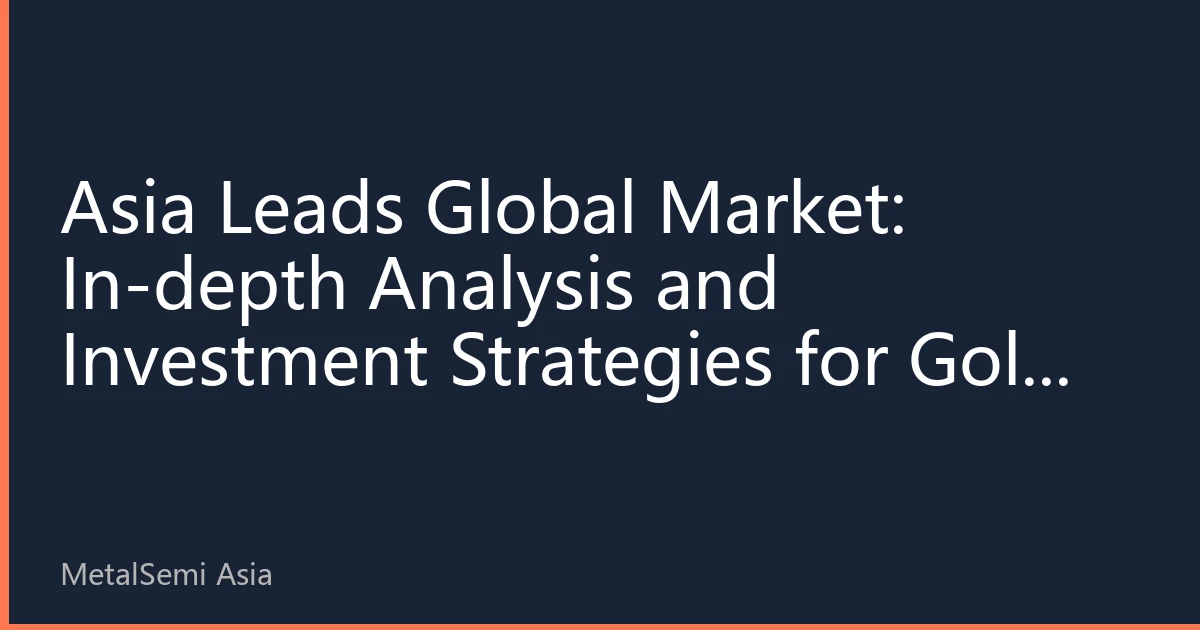 Asia Leads Global Market: In-depth Analysis and Investment Strategies for Gold and Silver Prices in Asian Session on September 29, 2026